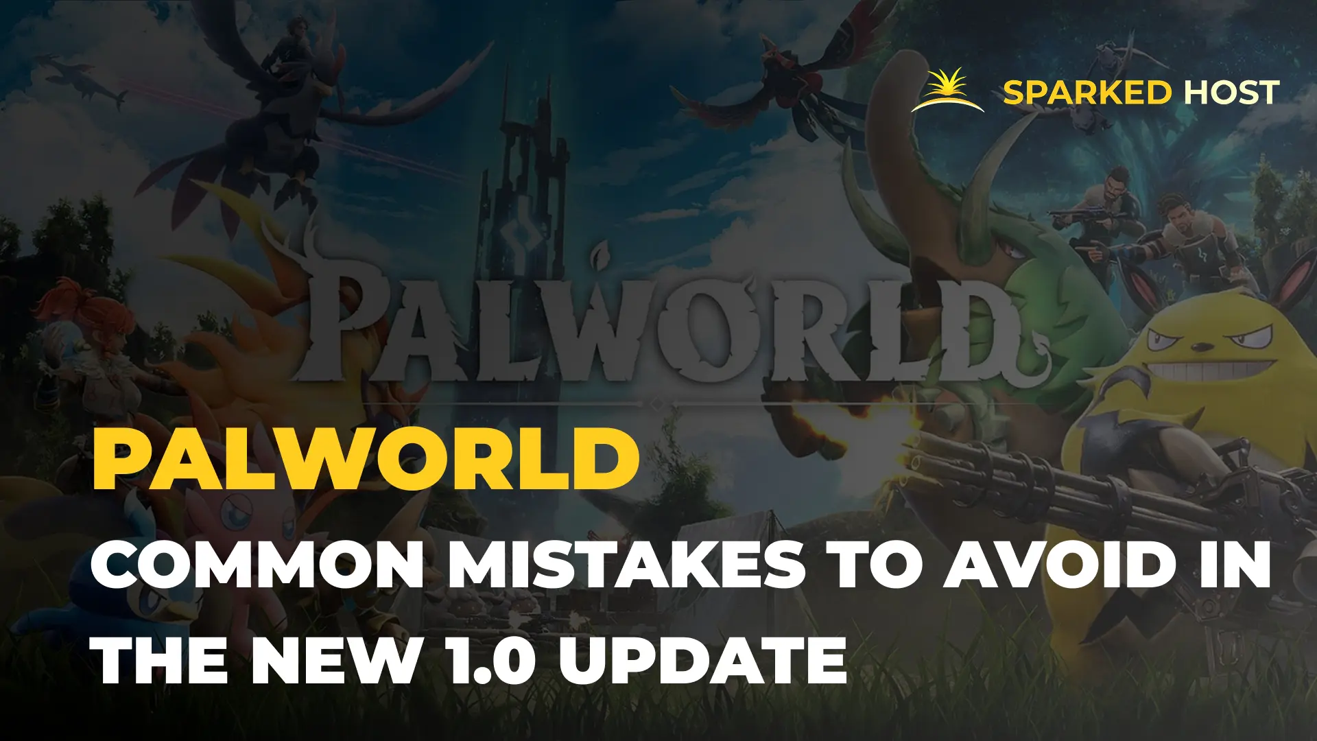 Common Mistakes New Players Should Avoid in Palworld 1.0